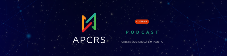 APCRS Podcast – Cibersegurança em Pauta – lançamento 2026